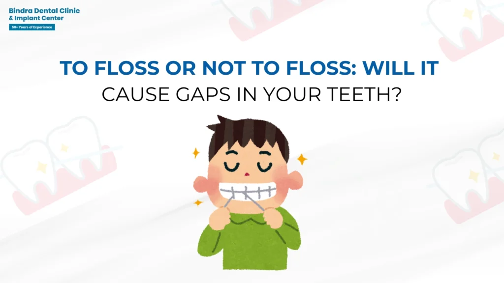 To Floss or Not to Floss Will It Cause Gaps in Your Teeth